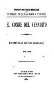 Episodios nacionales mexicanos. El conde del Venadito, Memorias de un criollo. 1816-1820