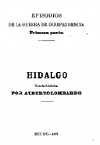 Episodios de la Guerra de Independencia. Primera parte. Hidalgo. Novela histórica