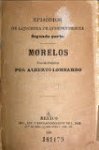 Episodios de la Guerra de Independencia. Segunda Parte. Morelos. Novela histórica