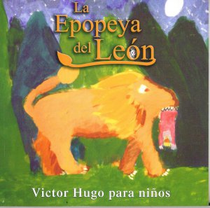 La epopeya del león : Victor Hugo para niños