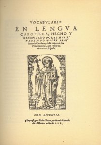 Vocabulario en lengua zapoteca, hecho y recopilado por el muy venerable padre fray Juan de Córdova  de la orden de los predicadores que residen en esta Nueva España.