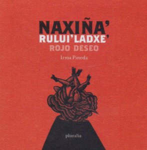 Naxiña’ Rului’ Laxde’ = Rojo Deseo