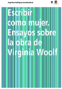 Escribir como mujer : ensayos sobre la obra de Virgnia Woolf