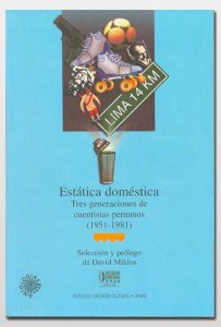 Estática doméstica : tres generaciones de cuentistas peruanos (1951-1981)