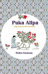Puka Allpa : viaje hacia la selva invisible
