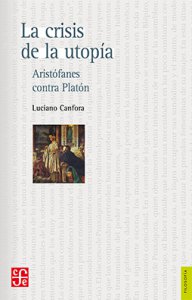 La crisis de la utopía : Aristófanes contra Platón