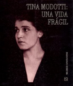 Tina Modotti : una vida frágil