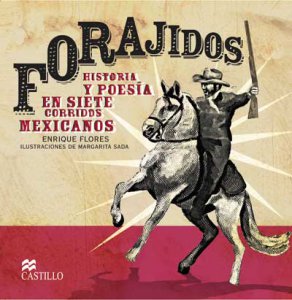Forajidos : historia y poesía en siete corridos mexicanos