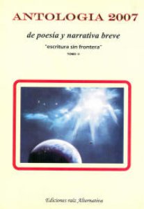 Antología 2007 de poesía y narrativa breve : escritura sin frontera, II