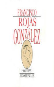 Francisco Rojas González 1903-1951 : homenaje