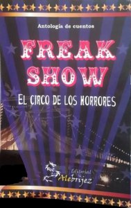 Freak Show el circo de los horrores : antología de cuentos raros
