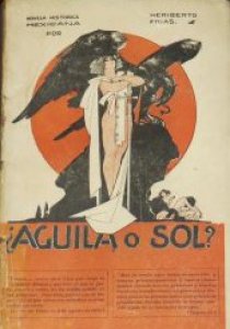 ¿Águila o Sol? : Novela histórica mexicana