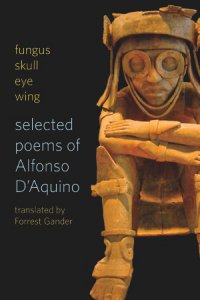 Fungus skull eye wing: selected poems of Alfonso D'Aquino