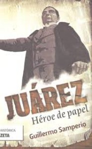 Juárez : Héroe de papel