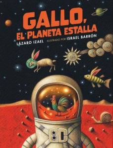 Gallo, el planeta estalla