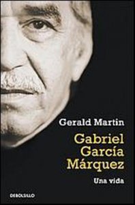 Gabriel García Márquez, una vida / Gerald Martin