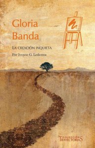 Gloria Banda : la creación inquieta