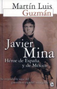 Javier Mina : héroe de España y de México