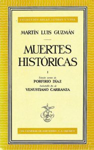 Muertes históricas : Tránsito sereno de Porfirio Díaz, Ineluctable fin de Venustiano Carranza