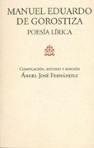 Manuel Eduardo de Gorostiza. Poesía lírica