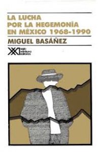La lucha por la hegemonía en México 1968-1990
