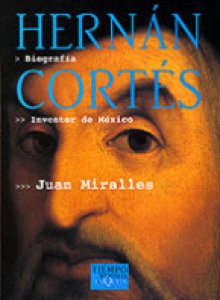 Hernán Cortés : inventor de México
