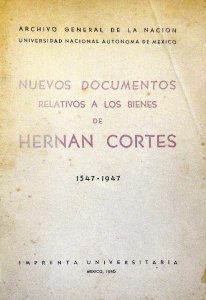 Nuevos documentos relativos a los bienes de Hernán Cortés 1547-1947