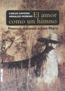 El amor como un himno : poemas cubanos a José Martí