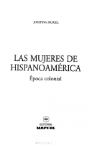 Las mujeres de hispanoamérica : época colonial