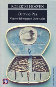 Octavio Paz : viajero del presente. Otra vuelta