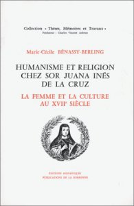Humanisme et religion chez Sor Juana Inés de la Cruz : la femme et la culture au XVIIe siècle