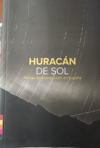 Huracán de sol : poetas de Nuevo León en España