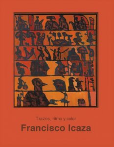 Trazos, ritmo y color : Francisco Icaza