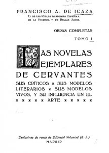 Las novelas ejemplares de Cervantes: sus críticos, sus modelos literarios, sus modelos vivos, y su influencia en el arte