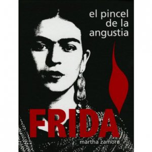 Frida : El pincel de la angustia