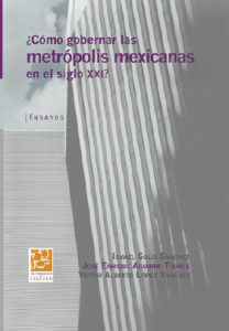 ¿Cómo gobernar las metrópolis mexicanas en el siglo XXI?