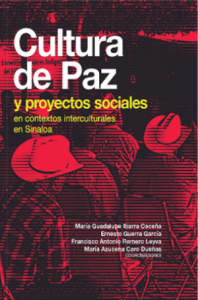 Cultura de paz y proyectos sociales : en contextos interculturales en Sinaloa 