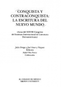 Conquista y contraconquista : la escritura del Nuevo Mundo : actas del XXVIII Congreso del Instituto Internacional de Literatura Iberoamericana