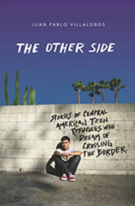 The other side : stories of central american teen refugees who dream of crossing the border