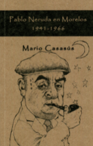Pablo Neruda en Morelos : 1941-1966
