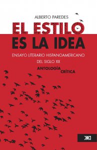El estilo es la idea : ensayo literario hispanoamericano del siglo XX