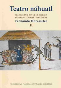 Teatro náhuatl : Selección y estudio crítico de los materiales inéditos de Fernando Horcasitas
