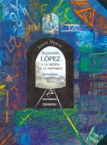 Alejandro López : a la medida de lo imposible