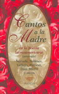 Cantos a la madre en la poesía latinoamericana : antología