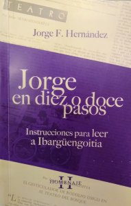 Jorge en diez o doce pasos : instrucciones para leer a Ibargüengoitia