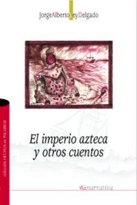 El imperio azteca y otros cuentos