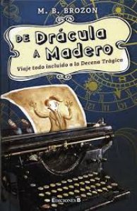 De Drácula a Madero : viaje todo incluído a la Decena Trágica