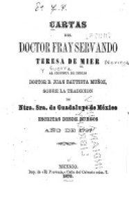Cartas del Doctor Fray Servando Teresa de Mier al cronista de Indias, Doctor Juan Bautista Muños, sobre la tradición de nuestra Señora de Guadalupe de México