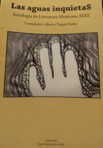 Las aguas inquietas : antología de literatura mexicana XXIII