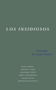 Los insidiosos : antología de ensayo irónico
